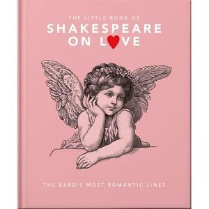 The Little Book of Shakespeare on Love -- Oh